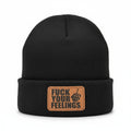 "F*** Your Feelings" Cuffed Beanie